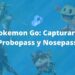 Pokemon Go Capturar a Probopass y Evolucionar a Nosepass