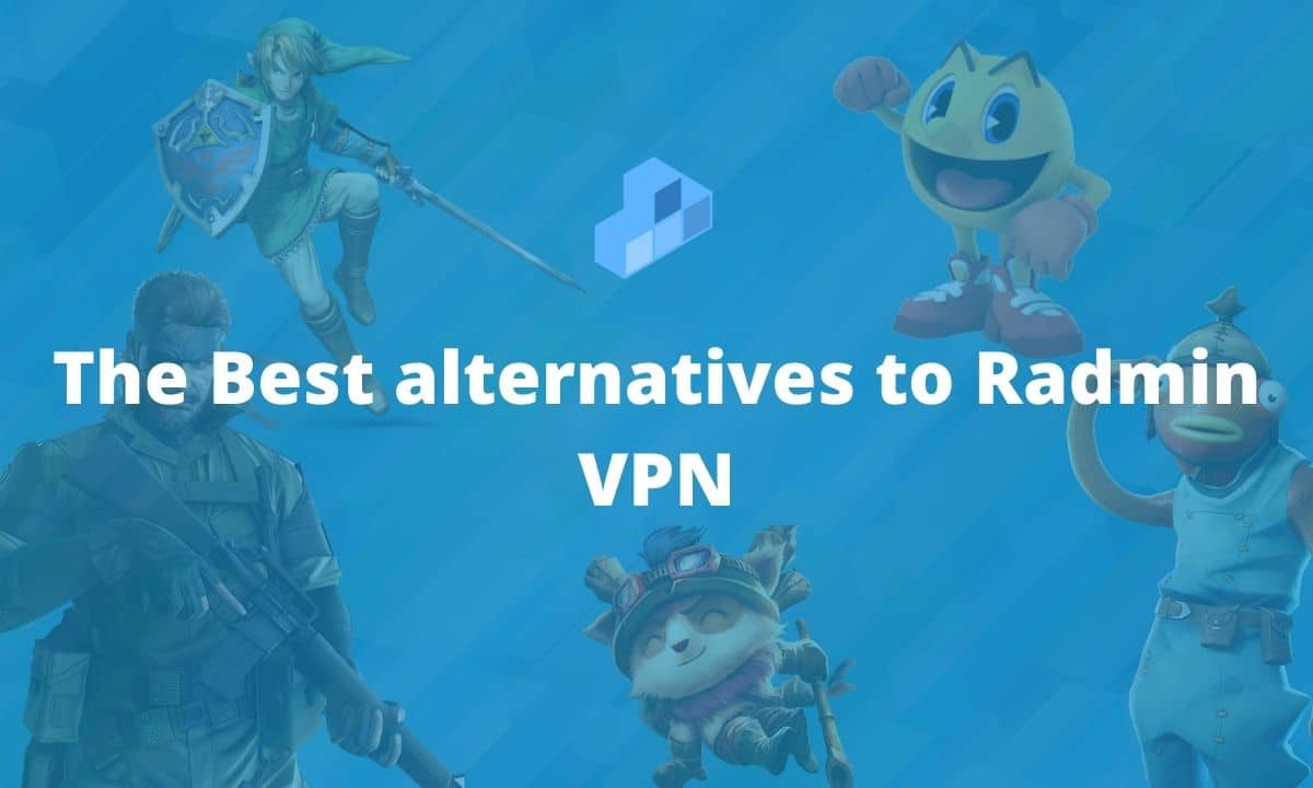 The Best alternatives to Radmin VPN