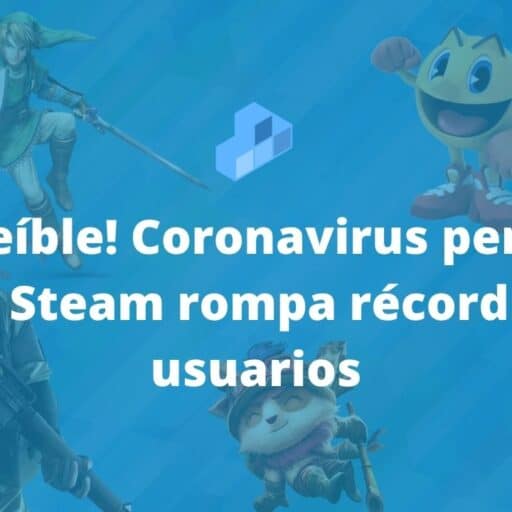 ¡Increíble! Coronavirus permite que Steam rompa récords de usuarios