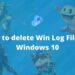 How to delete Win Log Files in Windows 10