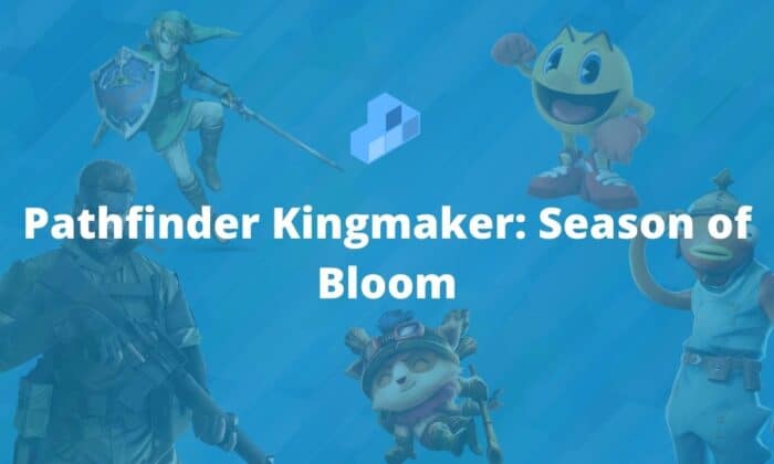 Pathfinder Kingmaker Season of Bloom