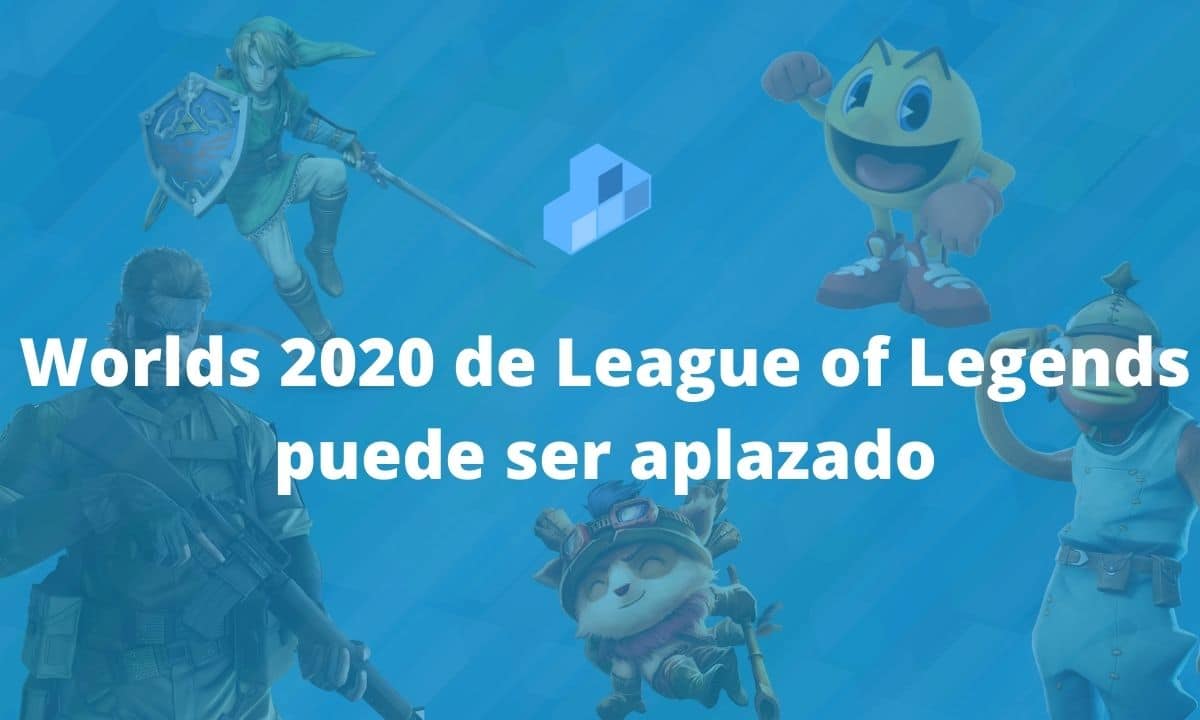 Worlds 2020 de League of Legends puede ser aplazado