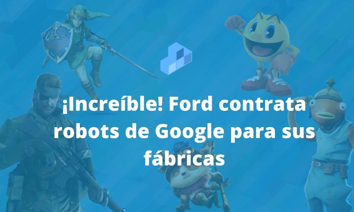 ¡Increíble! Ford contrata robots de Google para sus fábricas