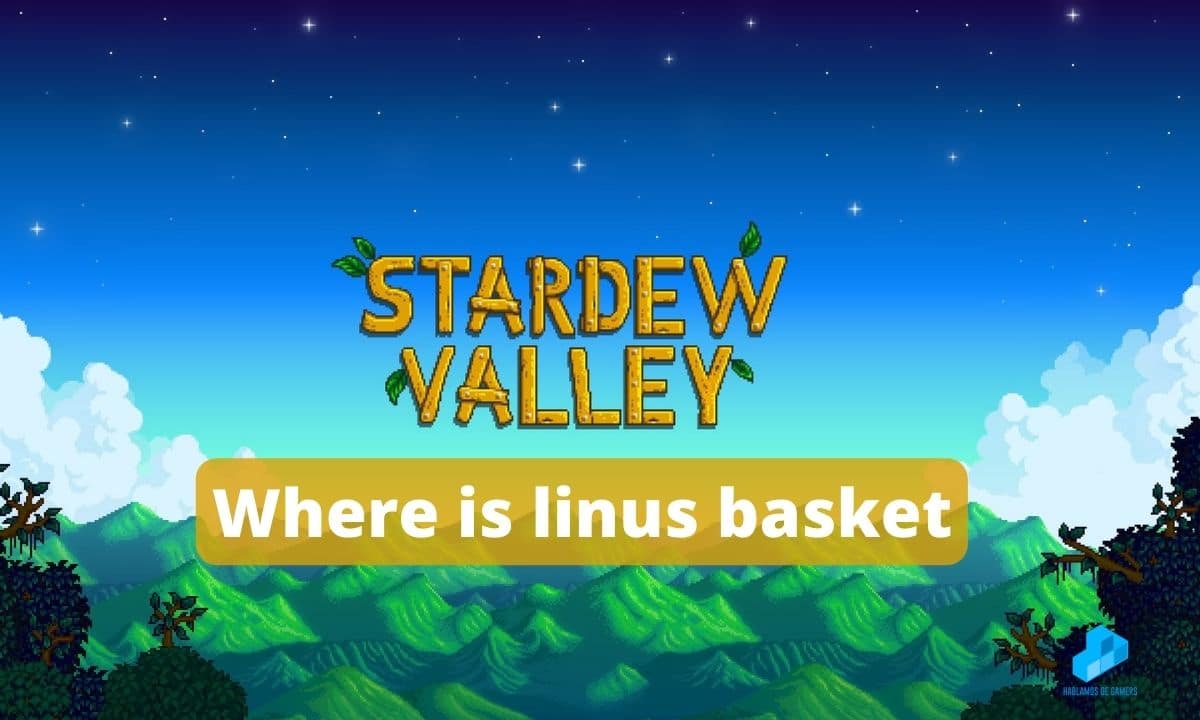 Where is linus basket Stardew Valley