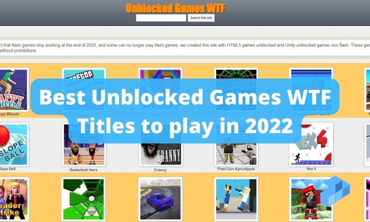 The Ultimate Guide to Unblocked Games WTF: Everything You Need to