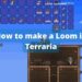 How to make a Loom in Terraria