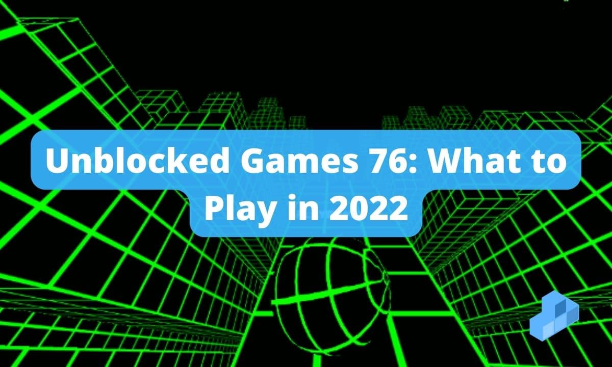 Unblocked Games 76: What to Play in 2023 « HDG