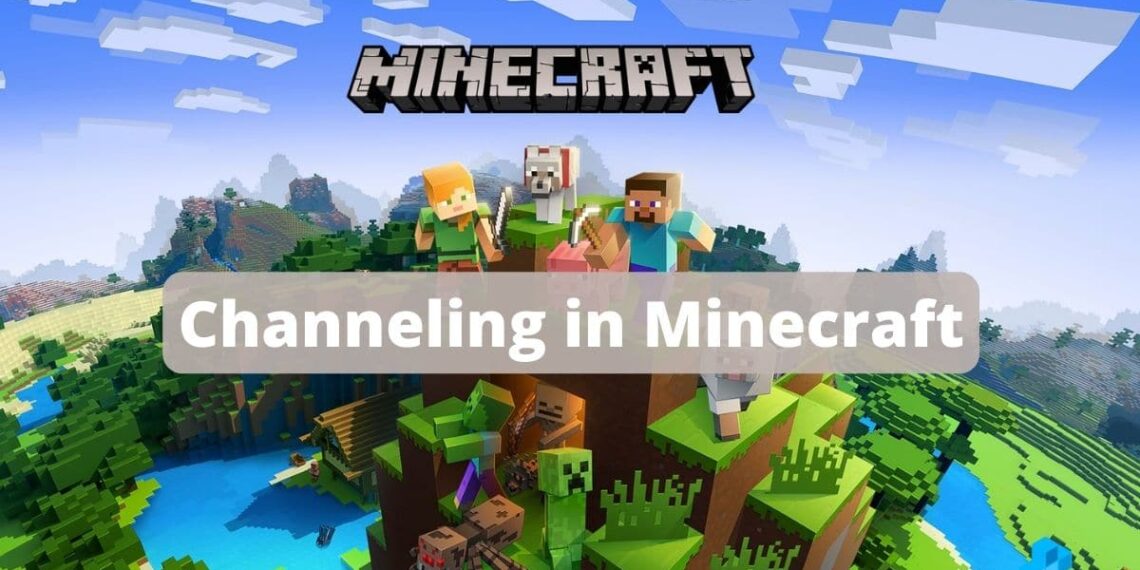 What does channeling do in Minecraft