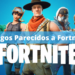 Juegos como Fortnite