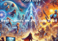 Best Games on PC – July 2024 HDG